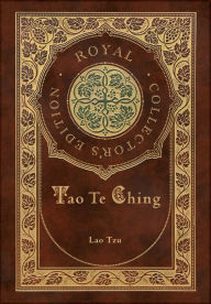 Title: Tao Te Ching (Royal Collector's Edition) (Case Laminate Hardcover with Jacket), Author: Lao Tzu