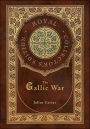 The Gallic War (Royal Collector's Edition) (Case Laminate Hardcover with Jacket)