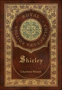 Shirley (Royal Collector's Edition) (Case Laminate Hardcover with Jacket)