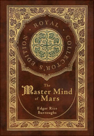 Title: The Master Mind of Mars (Royal Collector's Edition) (Case Laminate Hardcover with Jacket), Author: Edgar Rice Burroughs