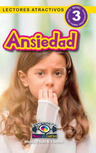 Title: Ansiedad: Entiende tu mente y tu cuerpo (Lectores atractivos, nivel 3), Author: Melody Sun