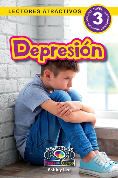 Depression: Entiende tu mente y cuerpo (Lectores atractivos, nivel 3)