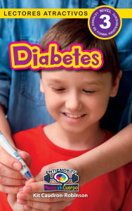 Title: Diabetes: Entiende tu mente y tu cuerpo (Lectores atractivos, nivel 3), Author: Kit Caudron-Robinson