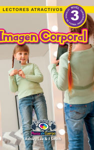 Title: Imagen Corporal: Entiende tu mente y tu cuerpo (Lectores atractivos, nivel 3), Author: Ashley Lee