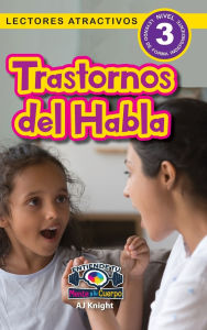 Title: Trastornos del Habla: Entiende tu mente y tu cuerpo (Lectores atractivos, nivel 3), Author: Aj Knight