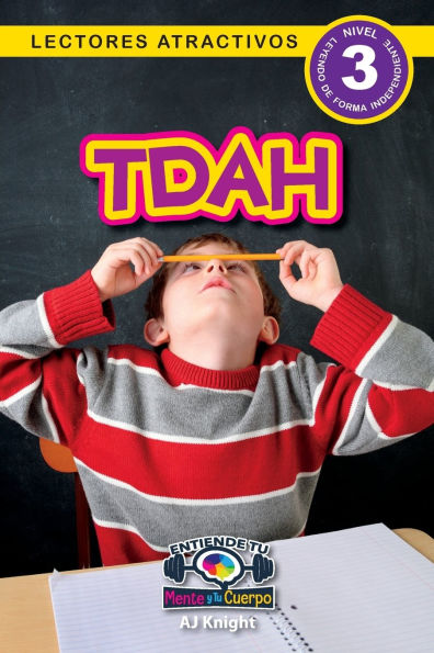 Tdha: Entiende tu mente y cuerpo (Lectores atractivos, nivel 3)