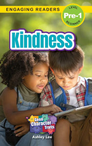 Title: Kindness: Good Character Traits (Engaging Readers, Level Pre-1), Author: Ashley Lee