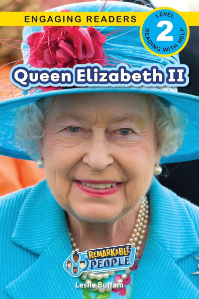 Queen Elizabeth II: Remarkable People (Engaging Readers, Level 2)