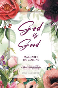 Title: God is Good: Revised Second Edition, Author: Margaret Liu Collins