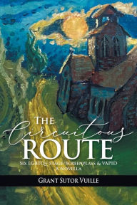 Title: The Circuitous Route, Author: Grant Sutor Vuille