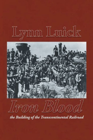 Iron Blood: the Building of Transcontinental Railroad