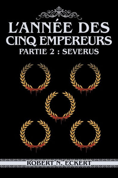 L'annï¿½e Des Cinq Empereurs: Partie 2: Severus