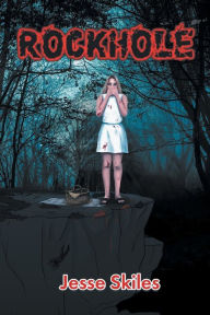 Title: Rockhole, Author: Jesse Skiles