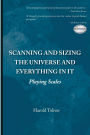 Scanning and Sizing the Universe and Everything in It: Playing Scales