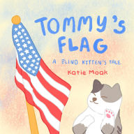 Title: Tommy's Flag: A Blind Kitten's Tale, Author: Katie Moak