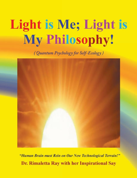 Light is Me; My Philosophy!: (Quantum Psychology for Self-Ecology)