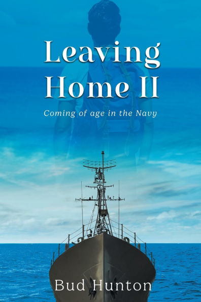 Leaving Home II: Coming of age in the Navy