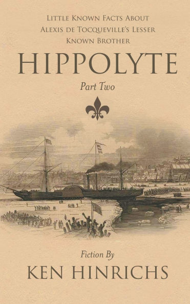Hippolyte: Little Known Facts About Alexis De Tocqueville's Lesser Known Brother Part Two
