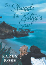 Title: The Struggle for Kathy's Soul, Author: Karen Ross