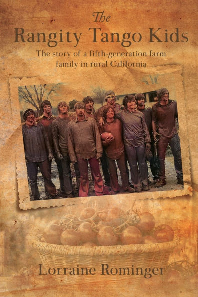 The Rangity Tango Kids: The story of a fifth-generation farm family in rural California
