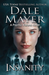 Title: Insanity: A Psychic Visions Novel, Author: Dale Mayer