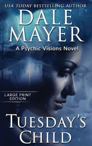Title: Tuesday's Child: A Psychic Visions Novel, Author: Dale Mayer