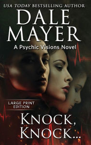 Title: Knock, Knock...: A Psychic Visions Novel, Author: Dale Mayer