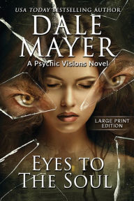Title: Eyes to the Soul: A Psychic Visions Novel, Author: Dale Mayer