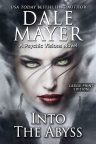 Title: Into the Abyss: A Psychic Visions Novel, Author: Dale Mayer