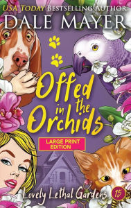 Title: Offed in the Orchids, Author: Dale Mayer