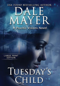 Title: Tuesday's Child: A Psychic Visions Novel, Author: Dale Mayer