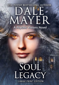 Title: Soul Legacy: A Psychic Visions Novel, Author: Dale Mayer