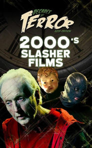 Title: Decades of Terror 2019: 2000's Slasher Films, Author: Steve Hutchison