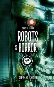 Title: Robots & Horror (2019), Author: Steve Hutchison