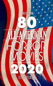 Title: 80 All-American Horror Movies, Author: Steve Hutchison