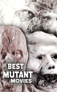 Title: The Best Mutant Movies (2020), Author: Steve Hutchison