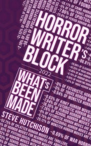 Title: Horror Writer's Block: What's Been Made (2022), Author: Steve Hutchison