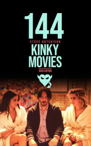 Title: 144 Kinky Movies, Author: Steve Hutchison