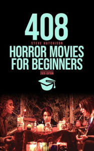 Title: 408 Horror Movies for Beginners, Author: Steve Hutchison