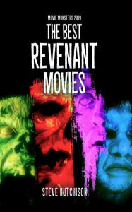 Title: The Best Revenant Movies (2019), Author: Steve Hutchison