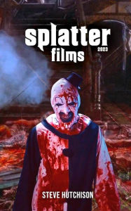 Title: Splatter Films (2023), Author: Steve Hutchison