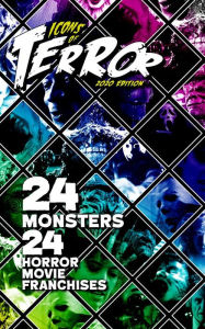 Title: Icons of Terror (2020): 24 Monsters, 24 Horror Movie Franchises, Author: Steve Hutchison