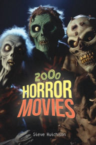 Title: 2000 Horror Movies, Author: Steve Hutchison