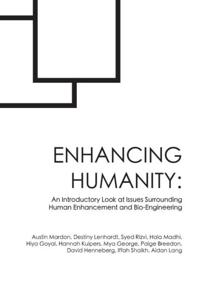 Enhancing Humanity: An Introductory Look at Issues Surrounding Human Enhancement and Bio-Engineering