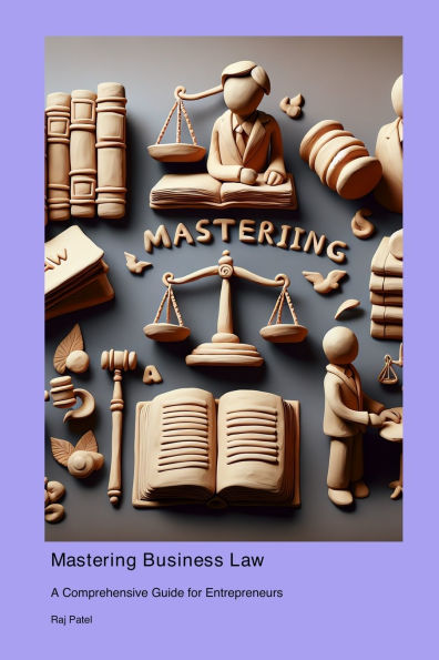 Mastering Business Law: A Comprehensive Guide for Entrepreneurs