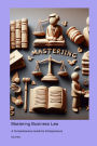 Mastering Business Law: A Comprehensive Guide for Entrepreneurs