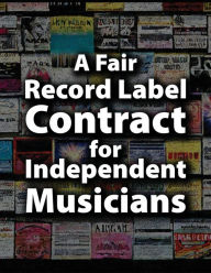 Title: A Fair Record Label Contract for Independent Musicians, Author: Matti Charlton