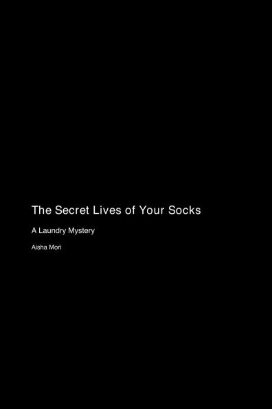 The Secret Lives of Your Socks: A Laundry Mystery