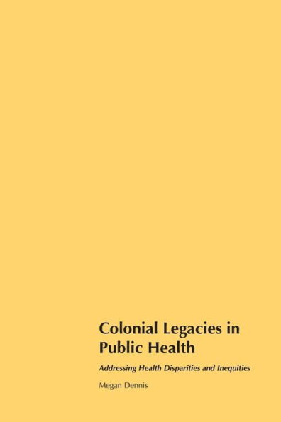 Colonial Legacies in Public Health: Addressing Health Disparities and Inequities