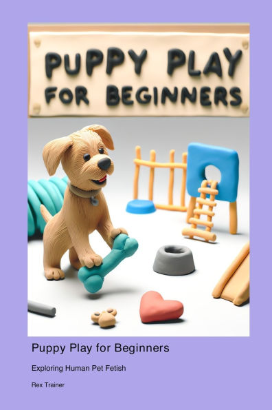 Puppy Play for Beginners: Exploring Human Pet Fetish